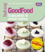 Good Food: Cupcakes & Small Bakes: Triple-tested recipes
