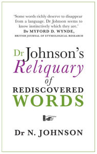 Title: Dr Johnson's Reliquary of Rediscovered Words, Author: Neil Johnson