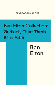 Title: Ben Elton Collection: Gridlock, Chart Throb and Blind Faith, Author: Ben Elton