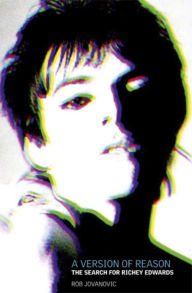 Title: A Version of Reason: The Search for Richey Edwards, Author: Rob Jovanovic