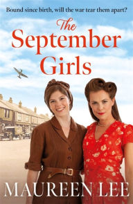 Title: The September Girls: A superb Liverpool saga from the RNA award-winning author, Author: Maureen Lee