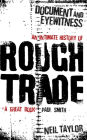 Document and Eyewitness: An Intimate History of Rough Trade