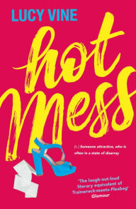 Title: Hot Mess: The utterly hilarious and relatable Number One eBook bestseller, Author: Lucy Vine