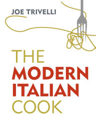 Title: The Modern Italian Cook: The OFM Book of The Year 2018, Author: Joe Trivelli