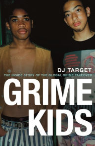 Title: Grime Kids: NOW A MAJOR BBC DRAMA, Author: DJ Target