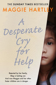 Title: A Desperate Cry for Help: Meg is lashing out after being rejected by her family. With Maggie and her children in danger, can she help heal a broken heart?, Author: Maggie Hartley