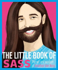 Title: The Little Book of Sass: The Wit and Wisdom of Jonathan Van Ness, Author: Various