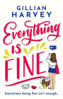 Everything is Fine: The funny, feel-good and uplifting page-turner you won't be able to put down!