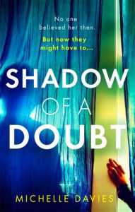 Title: Shadow of a Doubt: The twisty psychological thriller inspired by a real life story that will keep you reading long into the night, Author: Michelle Davies