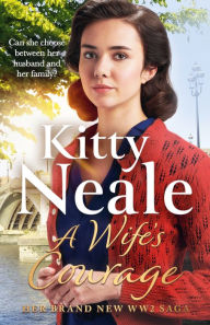 Title: A Wife's Courage: The heartwarming and compelling saga from the bestselling author, Author: Kitty Neale