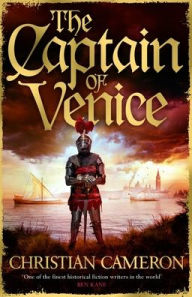 Title: The Captain of Venice, Author: Christian Cameron