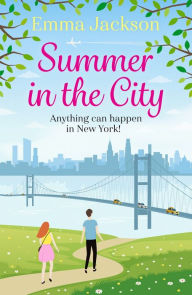 Title: Summer in the City: A laugh-out-loud romantic comedy, Author: Emma Jackson