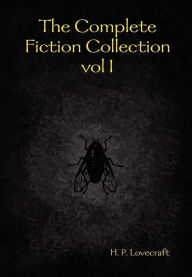 Title: The Complete Fiction Collection vol I, Author: H. P. Lovecraft