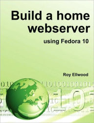 Build A Home Webserver Using Fedora 10