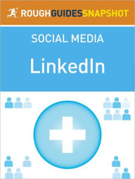The Rough Guide Snapshot to Social Media: LinkedIn