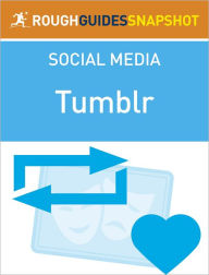 The Rough Guide Snapshot to Social Media: Tumblr