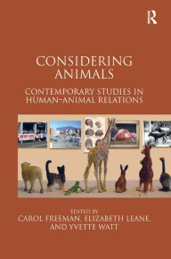 Title: Considering Animals: Contemporary Studies in Human-Animal Relations, Author: Carol Freeman