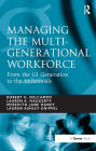 Managing the Multi-Generational Workforce: From the GI Generation to the Millennials