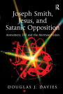 Joseph Smith, Jesus, and Satanic Opposition: Atonement, Evil and the Mormon Vision