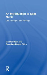 An Introduction to Said Nursi-Life, Thought and Writings on Non-Violent and Engaged Islam