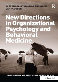 Title: New Directions in Organizational Psychology and Behavioral Medicine / Edition 1, Author: Cary Cooper