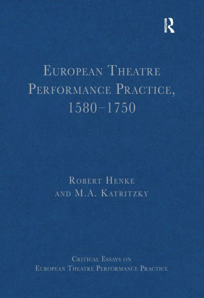 European Theatre Performance Practice, 1580-1750 / Edition 1