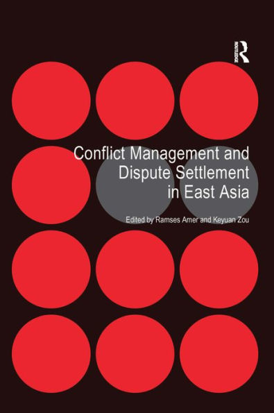 Conflict Management and Dispute Settlement in East Asia / Edition 1