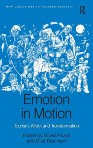 Title: Emotion in Motion: Tourism, Affect and Transformation, Author: Mike Robinson