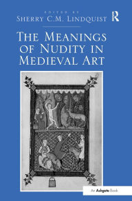 Title: The Meanings of Nudity in Medieval Art, Author: Sherry C.M. Lindquist