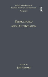 Title: Volume 9: Kierkegaard and Existentialism / Edition 1, Author: Jon Stewart
