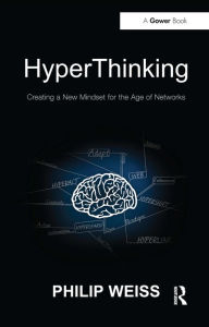 Title: HyperThinking: Creating a New Mindset for the Age of Networks, Author: Philip Weiss