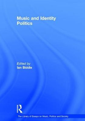 Music and Identity Politics / Edition 1