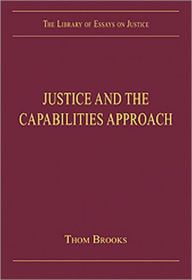 Title: Justice and the Capabilities Approach / Edition 1, Author: Thom Brooks