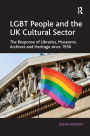 LGBT People and the UK Cultural Sector: The Response of Libraries, Museums, Archives and Heritage since 1950