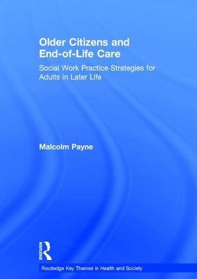 Older Citizens and End-of-Life Care: Social Work Practice Strategies for Adults in Later Life