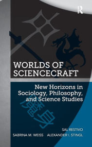Title: Worlds of ScienceCraft: New Horizons in Sociology, Philosophy, and Science Studies / Edition 1, Author: Sal Restivo