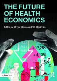 Title: The Future of Health Economics / Edition 1, Author: Olivier Ethgen