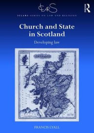 Title: Church and State in Scotland: Developing law / Edition 1, Author: Francis Lyall