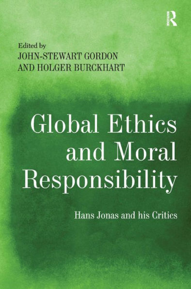 Global Ethics and Moral Responsibility: Hans Jonas and his Critics / Edition 1
