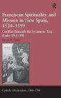 Franciscan Spirituality and Mission in New Spain, 1524-1599: Conflict Beneath the Sycamore Tree (Luke 19:1-10)