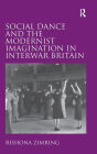 Social Dance and the Modernist Imagination in Interwar Britain