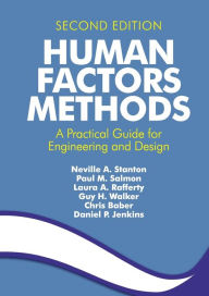 Title: Human Factors Methods: A Practical Guide for Engineering and Design / Edition 2, Author: Neville A. Stanton