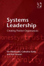 Systems Leadership: Creating Positive Organisations