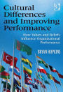 Cultural Differences and Improving Performance: How Values and Beliefs Influence Organizational Performance