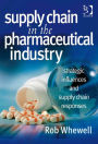 Supply Chain in the Pharmaceutical Industry: Strategic Influences and Supply Chain Responses