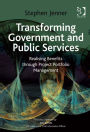 Transforming Government and Public Services: Realising Benefits through Project Portfolio Management