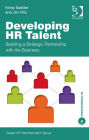 Developing HR Talent: Building a Strategic Partnership with the Business