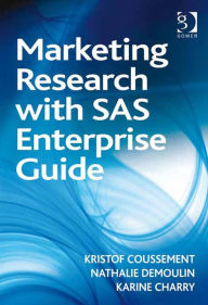 Title: Marketing Research with SAS Enterprise Guide, Author: Kristof Coussement