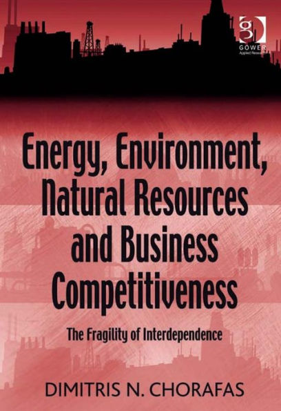 Energy, Environment, Natural Resources and Business Competitiveness: The Fragility of Interdependence