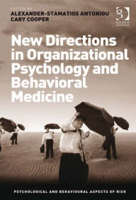 Title: New Directions in Organizational Psychology and Behavioral Medicine, Author: Alexander-Stamatios Antoniou